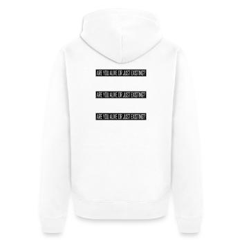 Are You Alive Or Just Existing Nachdenklich Spruch - Unisex Premium Bio Zip Hoodie - Weiß - Hinten - Thijin (182cm)