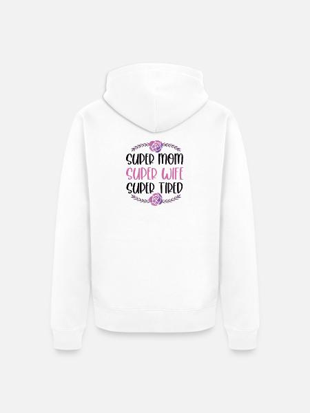 Super Mama, Super Ehefrau, Super Müde - Unisex Premium Bio Zip Hoodie - Weiß