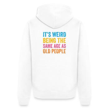 Es ist seltsam, im gleichen Alter wie Old People Retro zu sein - Unisex Premium Bio Zip Hoodie - Weiß - Hinten - Thijin (182cm)