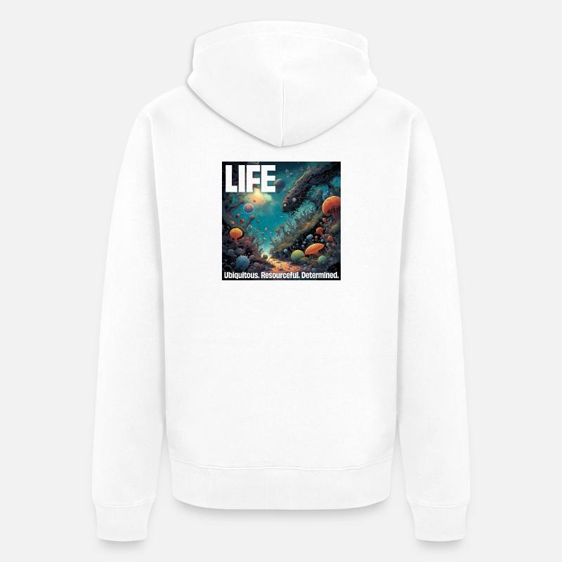 La vie : Omniprésente. Débrouillard. Déterminé. - Veste à capuche bio Premium Unisexe - blanc