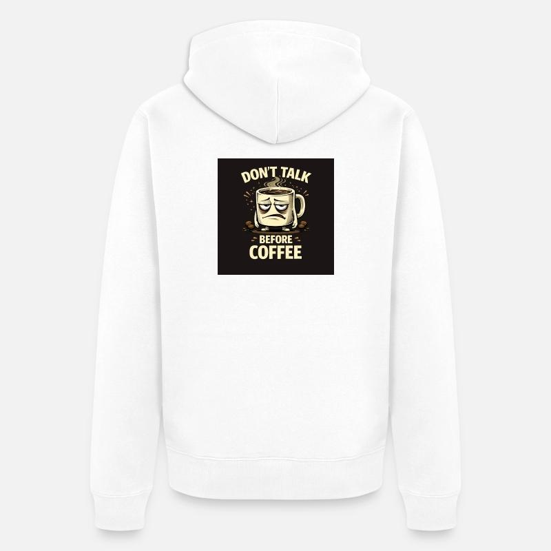 Ne parle pas avant le café - Veste à capuche bio Premium Unisexe - blanc