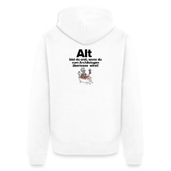 YOU ARE ONLY OLD, ARCHAEOLOGIST. PENSIONERS. PARTY - Unisex Premium Organic Zip Hoodie - white - Back - Thijin (182cm)