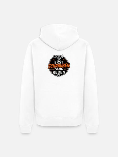 Erst Schrauben, Dann Reden - Unisex Premium Bio Zip Hoodie - Weiß