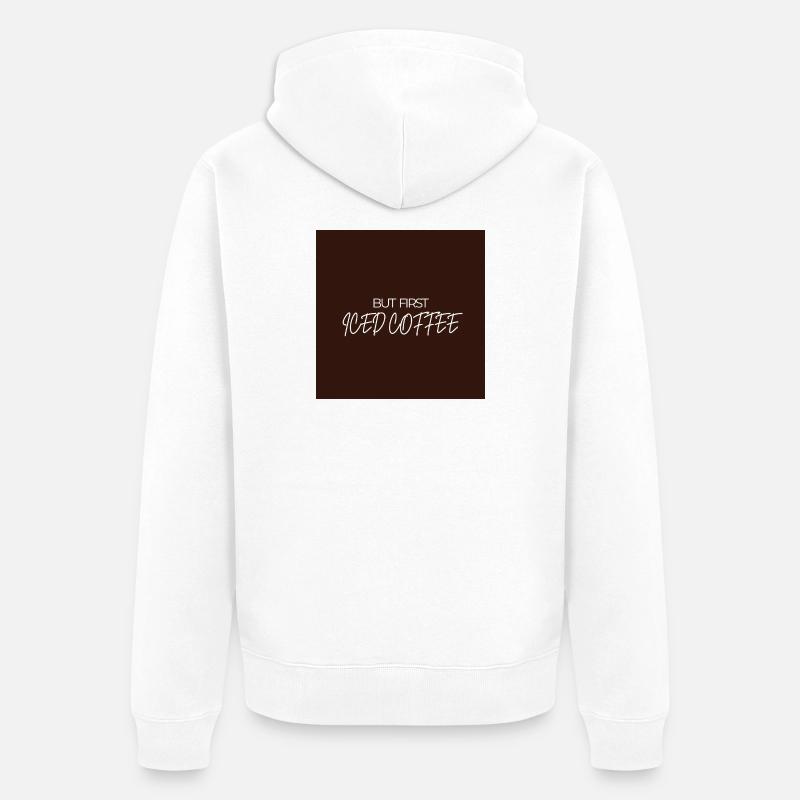 "BUT FIRST ICED COFFEE" Graphic Tee Design - Veste à capuche bio Premium Unisexe - blanc