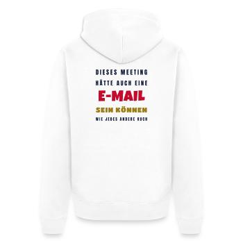 Büro Meeting hätte eine E-Mail sein können - Unisex Premium Bio Zip Hoodie - Weiß - Hinten - Thijin (182cm)