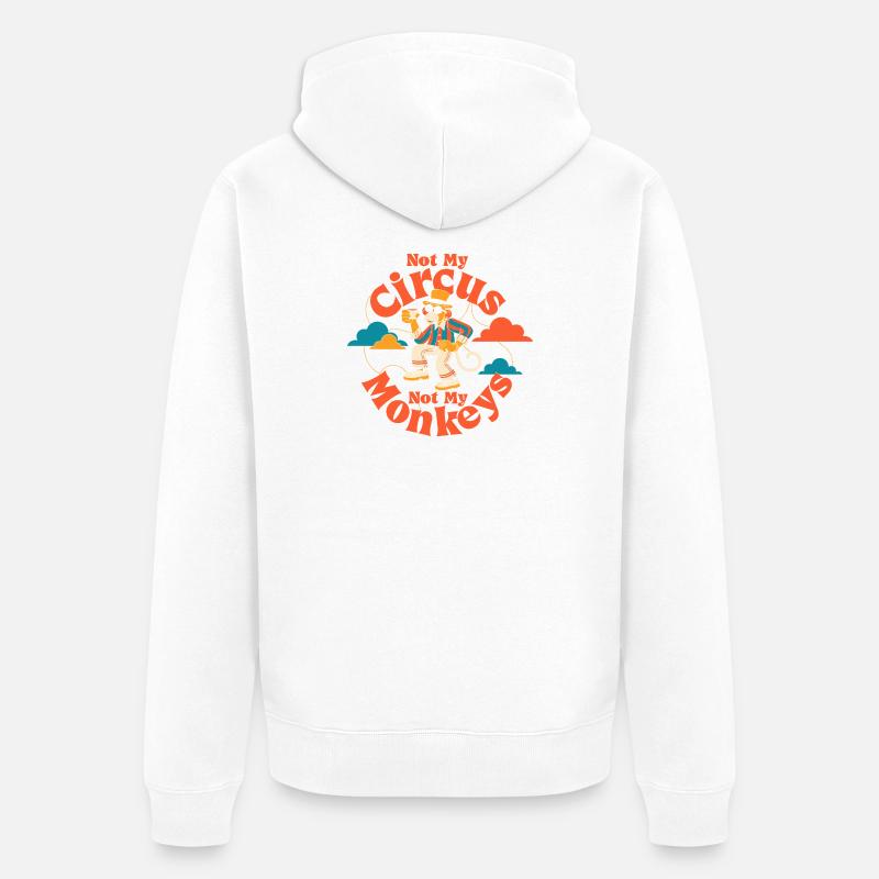 Pas mon cirque, pas mes singes - Veste à capuche bio Premium Unisexe - blanc