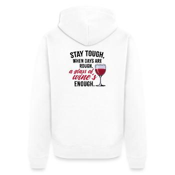 Stay Tough – Funny Wine Quote Shirt | Mom T-Shirt - Unisex Premium Organic Zip Hoodie - white - Back - Thijin (182cm)