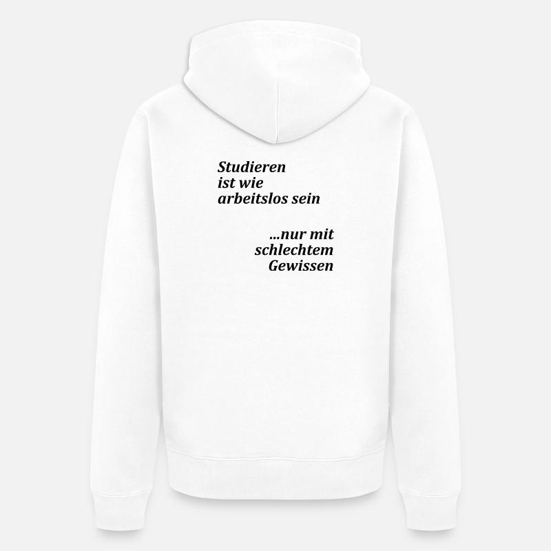 Unispruch "Studieren = arbeitslos" Studenten - Unisex Premium Bio Zip Hoodie - Weiß