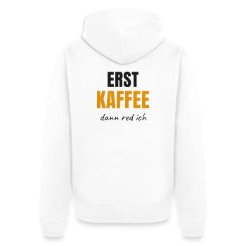 Erst Kaffee Dann Red Ich - Lustiger Kaffee Spruch - Unisex Premium Bio Zip Hoodie - Weiß - Hinten - Thijin (182cm)