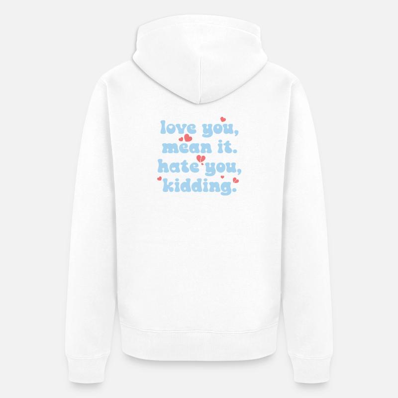 Je t’aime, je le pense vraiment - Veste à capuche bio Premium Unisexe - blanc