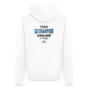 T’es pas le chantier le plus carré du village - Veste à capuche bio Premium Unisexe - blanc - Dos - Thijin (182cm)