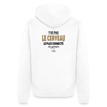 T’es pas le cerveau le plus connecté du groupe - Veste à capuche bio Premium Unisexe - blanc - Dos - Thijin (182cm)
