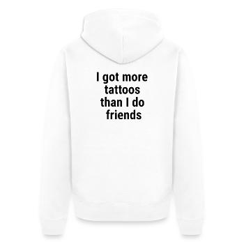 I got more tattoos than I do friends Black - Unisex Premium Organic Zip Hoodie - white - Back - Thijin (182cm)