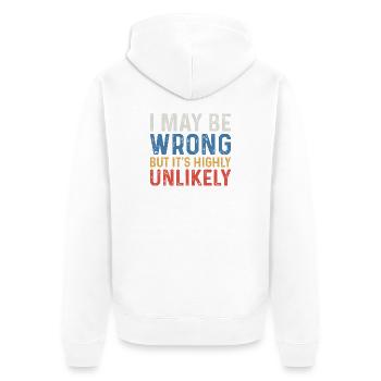I May Be Wrong But It's Highly Unlikely - Veste à capuche bio Premium Unisexe - blanc - Dos - Thijin (182cm)