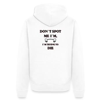 Don't Spot Me I'm Trying To Die - Unisex Premium Organic Zip Hoodie - white - Back - Thijin (182cm)