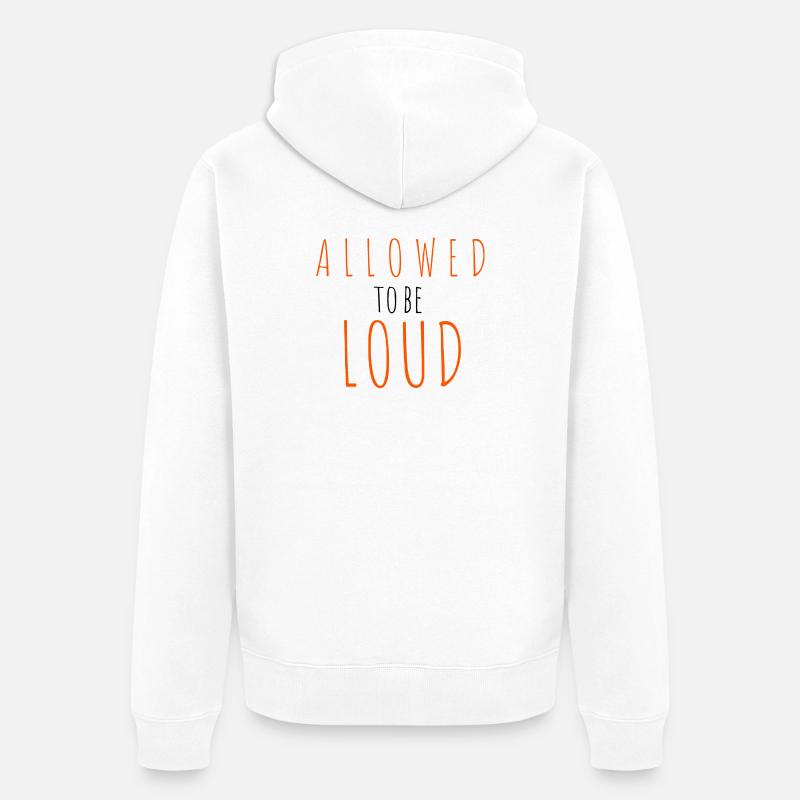 Allowed to be Loud - Veste à capuche bio Premium Unisexe - blanc