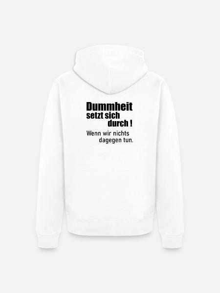 Dummheit setzt sich durch - Unisex Premium Bio Zip Hoodie - Weiß