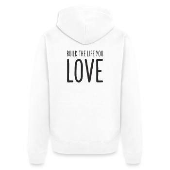 Build the Life You Love – Motivational Text Design - Unisex Premium Organic Zip Hoodie - white - Back - Thijin (182cm)