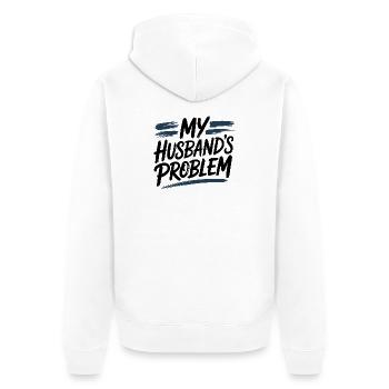 My Husbands Problem Funny Saying for Wives - Unisex Premium Organic Zip Hoodie - white - Back - Thijin (182cm)