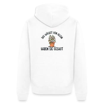 Gärtnern Das wächst von alleine haben sie gesagt - Unisex Premium Bio Zip Hoodie - Weiß - Hinten - Thijin (182cm)
