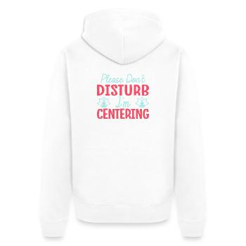 Yoga Please Don´t Disturb I´m Centering Funny Yoga - Unisex Premium Bio Zip Hoodie - Weiß - Hinten - Thijin (182cm)