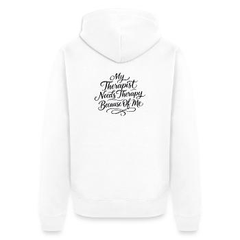 Meine Therapeutin braucht wegen mir selbst eine Th - Unisex Premium Bio Zip Hoodie - Weiß - Hinten - Thijin (182cm)