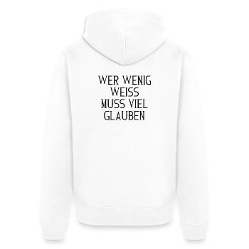 Wer wenig weiß, muss viel glauben – Typografie - Unisex Premium Bio Zip Hoodie - Weiß - Hinten - Thijin (182cm)