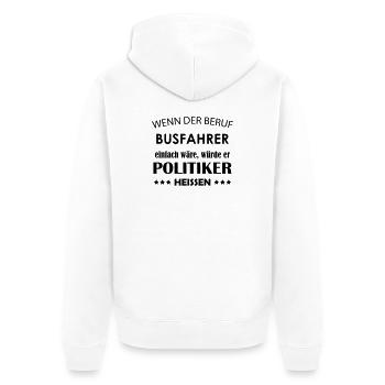 Busfahrer Spruch - Unisex Premium Bio Zip Hoodie - Weiß - Hinten - Thijin (182cm)