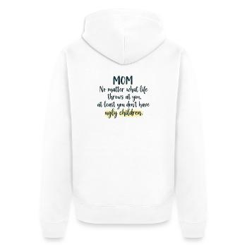 Mom: At least you don't have ugly children - Unisex Premium Organic Zip Hoodie - white - Back - Thijin (182cm)