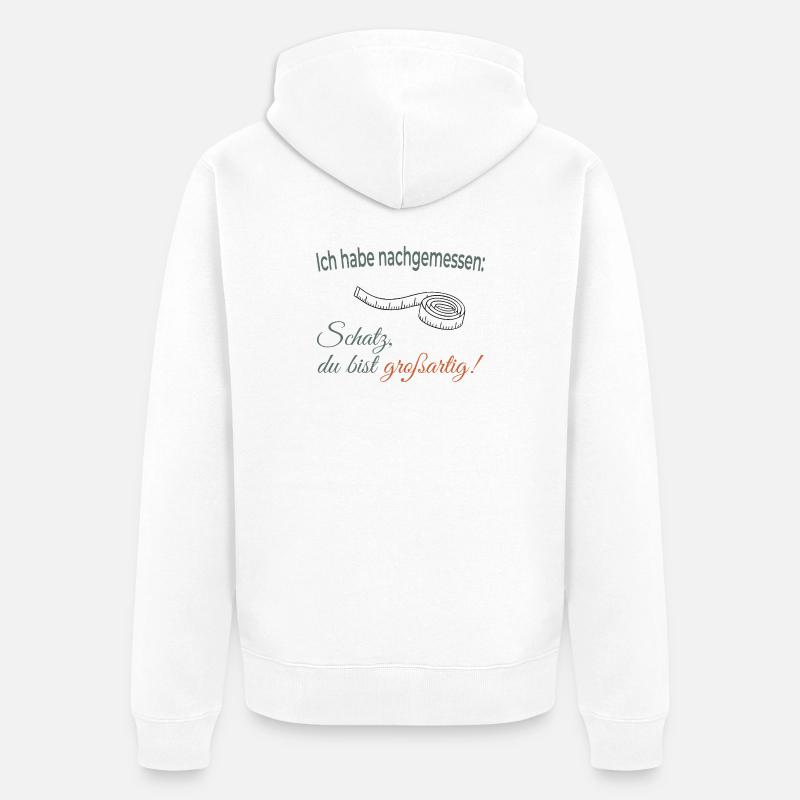 J’ai mesuré : Chérie, tu es géniale ! - Veste à capuche bio Premium Unisexe - blanc