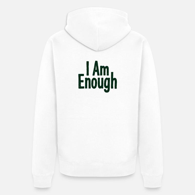 I Am Enough Selbstvertrauen Statement - Unisex Premium Bio Zip Hoodie - Weiß