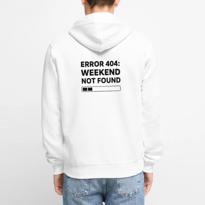 ERROR 404: WEEKEND NOT FOUND | Funny Office & Work Unisex Premium Organic Zip Hoodie