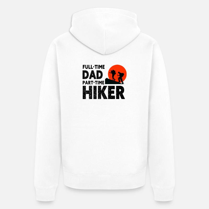 Full-Time Dad Part-Time Hiker – Dad Gift - Veste à capuche bio Premium Unisexe - blanc