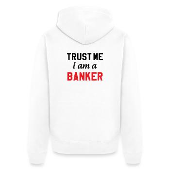 Crois moi, je suis banquier - Veste à capuche bio Premium Unisexe - blanc - Dos - Thijin (182cm)