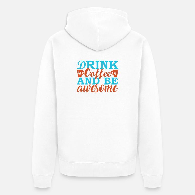 Buvez un café et soyez unique - Veste à capuche bio Premium Unisexe - blanc