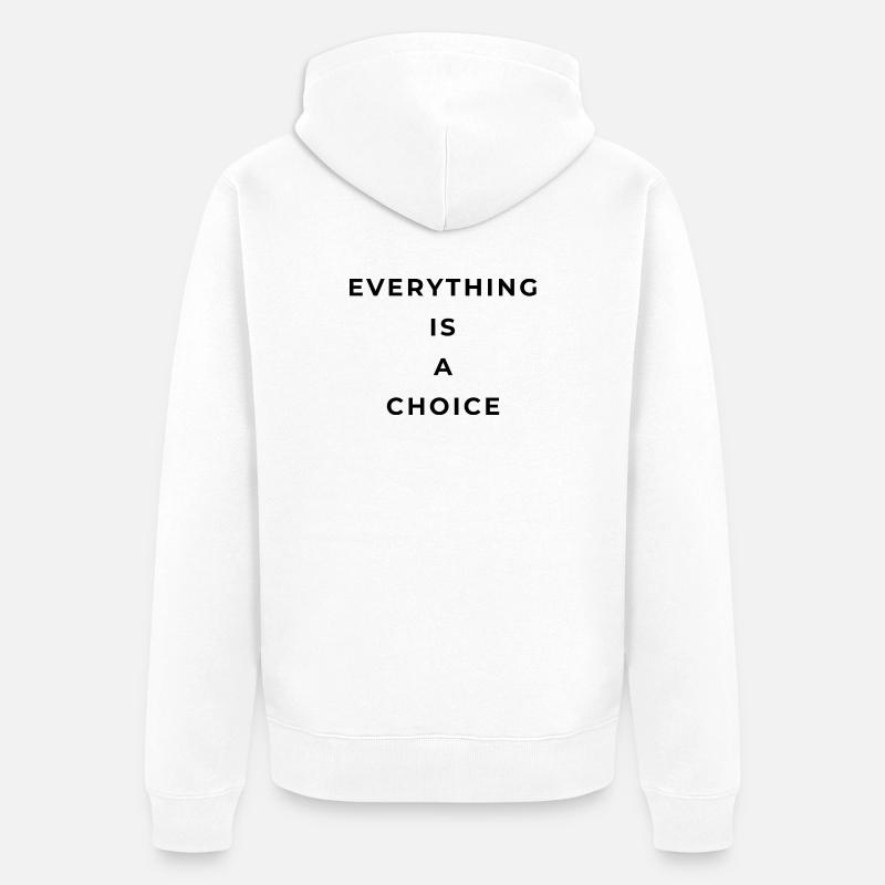 Everything is a choice - Veste à capuche bio Premium Unisexe - blanc