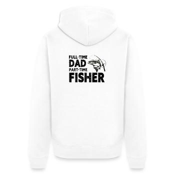 Full-Time Dad Part-Time Fisher – Dad Gift - Unisex Premium Organic Zip Hoodie - white - Back - Thijin (182cm)