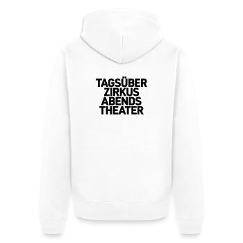 Tagsuber Zirkus Abends Theater Shirt - Unisex Premium Bio Zip Hoodie - Weiß - Hinten - Thijin (182cm)