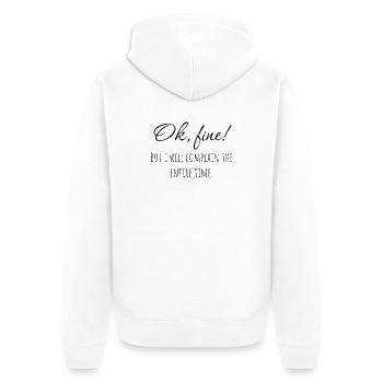 Ok, fine! But i will complain the entire time. - Unisex Premium Bio Zip Hoodie - Weiß - Hinten - Thijin (182cm)