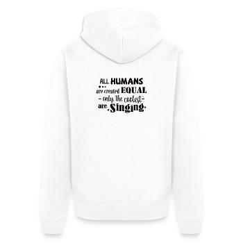 All Humans equal. Only the coolest are singing - Unisex Premium Bio Zip Hoodie - Weiß - Hinten - Thijin (182cm)