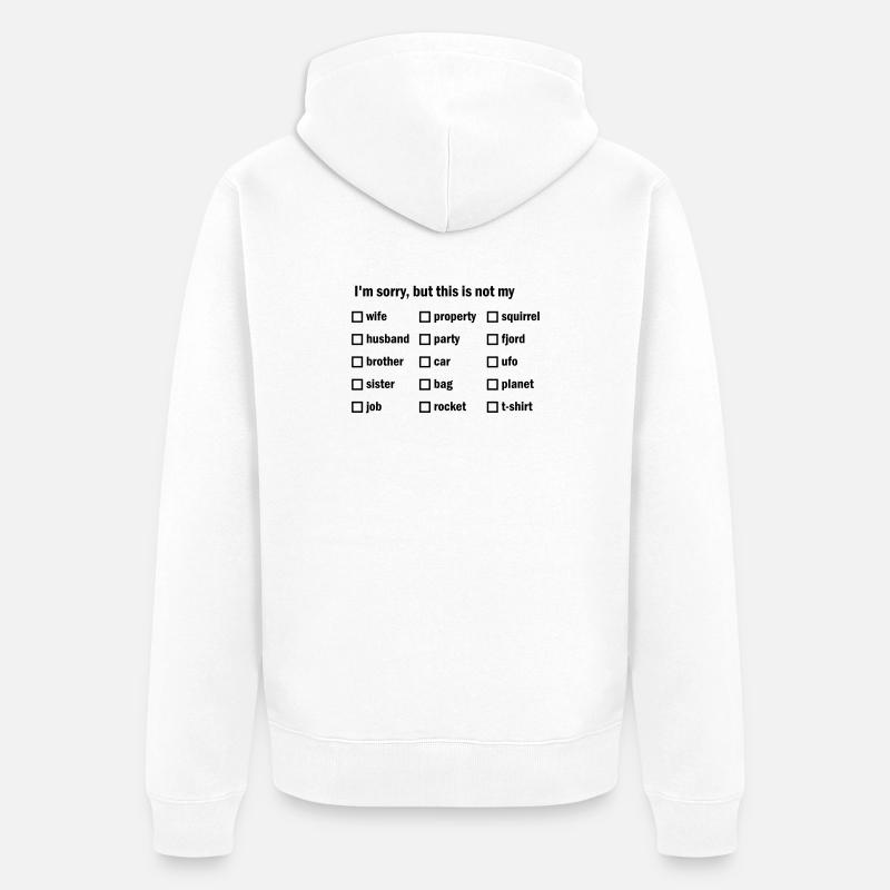 Je suis désolé, mais ce n’est pas mon... - Veste à capuche bio Premium Unisexe - blanc