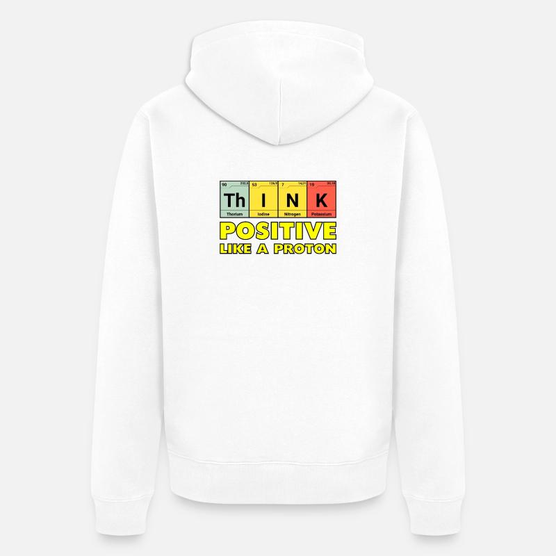 Denke Positiv, wie ein Proton - Unisex Premium Bio Zip Hoodie - Weiß