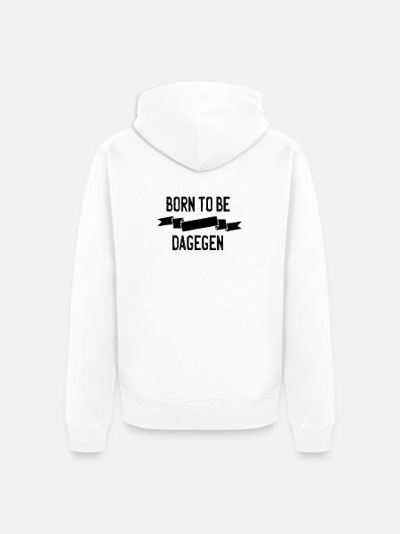 Born to be dagegen - Unisex Premium Bio Zip Hoodie - Weiß