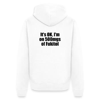 Alles gut, ich bin auf 500 mg Fukitol. (Lustiger S - Unisex Premium Bio Zip Hoodie - Weiß - Hinten - Thijin (182cm)