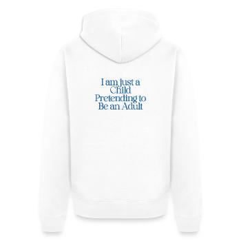 I am just a child pretending to be an adult - Unisex Premium Organic Zip Hoodie - white - Back - Thijin (182cm)