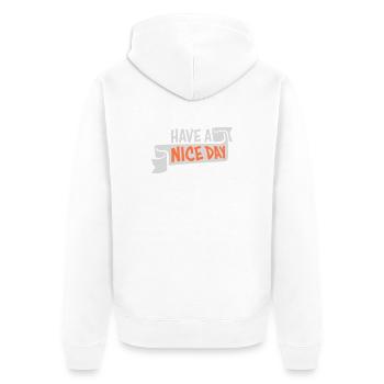 Have A Nice Day Lustig Sarkastischer Spruch Nett - Unisex Premium Bio Zip Hoodie - Weiß - Hinten - Thijin (182cm)