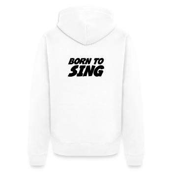 Geboren zum Singen - Unisex Premium Bio Zip Hoodie - Weiß - Hinten - Thijin (182cm)