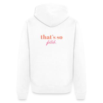 That's So Fetch Quote | Funny Pop Culture Statemen - Unisex Premium Organic Zip Hoodie - white - Back - Thijin (182cm)