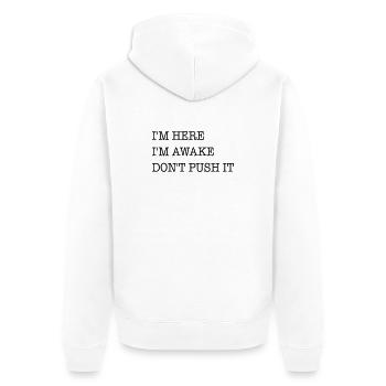 I am here. I'm awake. Don't strain it. - Unisex Premium Organic Zip Hoodie - white - Back - Thijin (182cm)