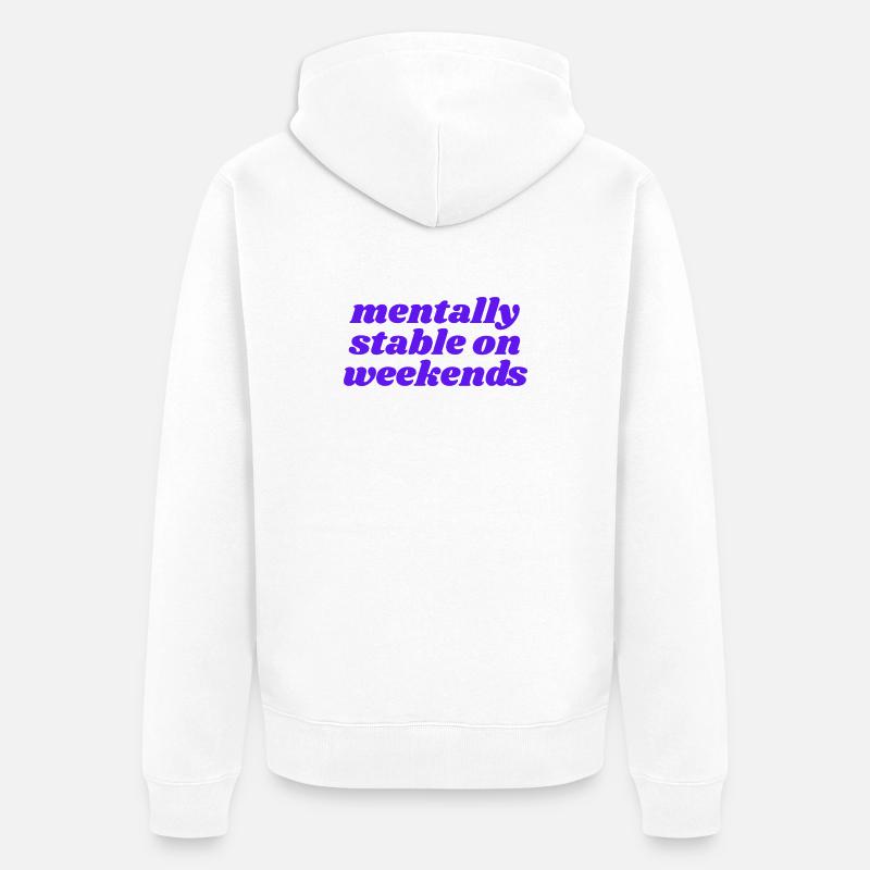 mentalement stable le week-end - Veste à capuche bio Premium Unisexe - blanc